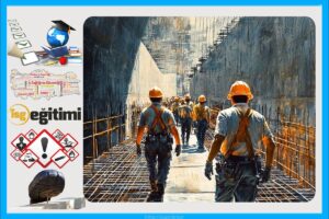 Temel İş Sağlığı ve Güvenliği Eğitimi | Çok Tehlikeli Sınıf